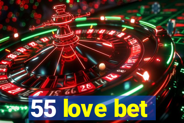 55 love bet